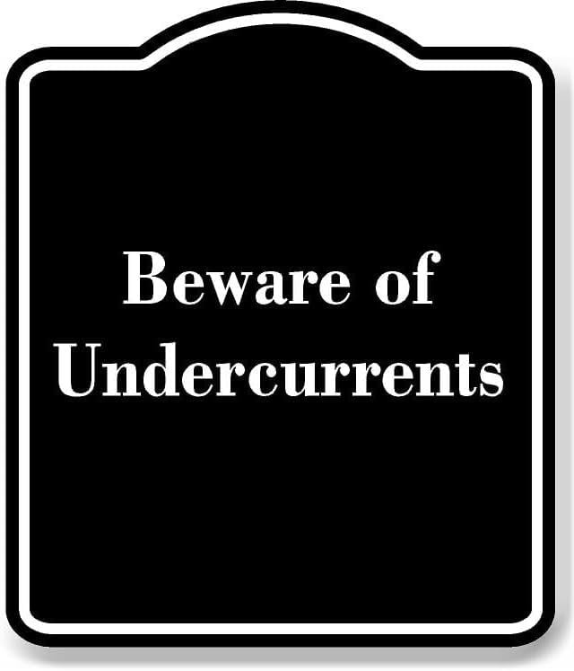 Undercurrents Sign Beware of Undercurrents BLACK Aluminum Composite Sign 15''x18 ...