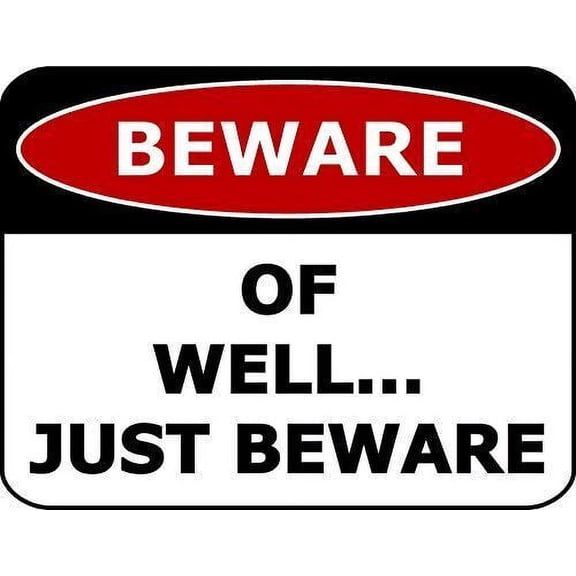 Beware of Well.Just Beware Funny Metal Sign Size: 16 x 12 Inch