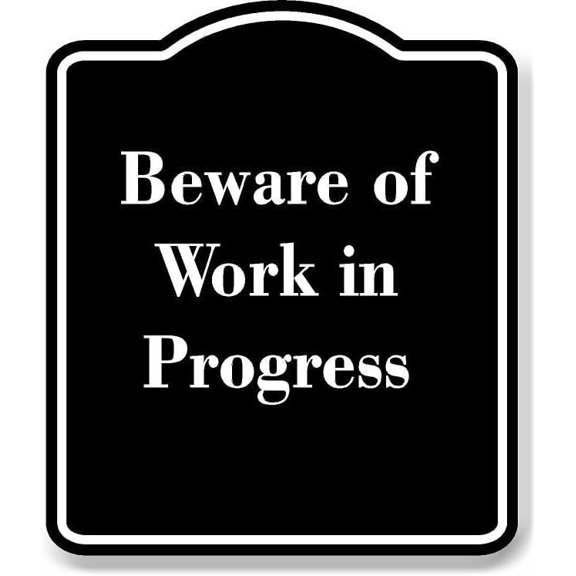 Beware of Work in Progress BLACK Aluminum Composite Sign 20''x24''