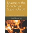 thumbnail image 1 of Beware of the Counterfeit Supernatural!: (Know the Difference) (Paperback), 1 of 1