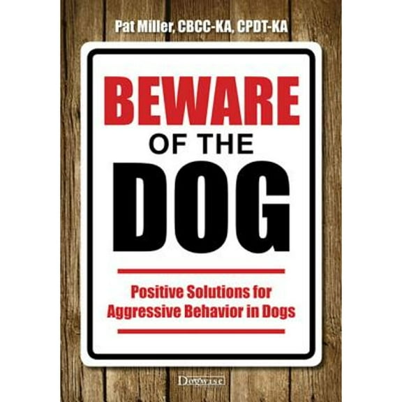 Pre-Owned Beware of the Dog: Positive Solutions for Aggressive Behavior in Dogs (Paperback) 1617811939 9781617811937