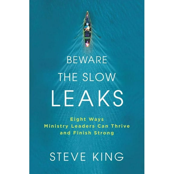 Beware the Slow Leaks : Eight Ways Ministry Leaders Can Thrive and Finish Strong (Hardcover)