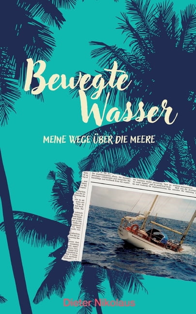 Bewegte Wasser: Meine Wege Ã¼ber die Meere, (Paperback)