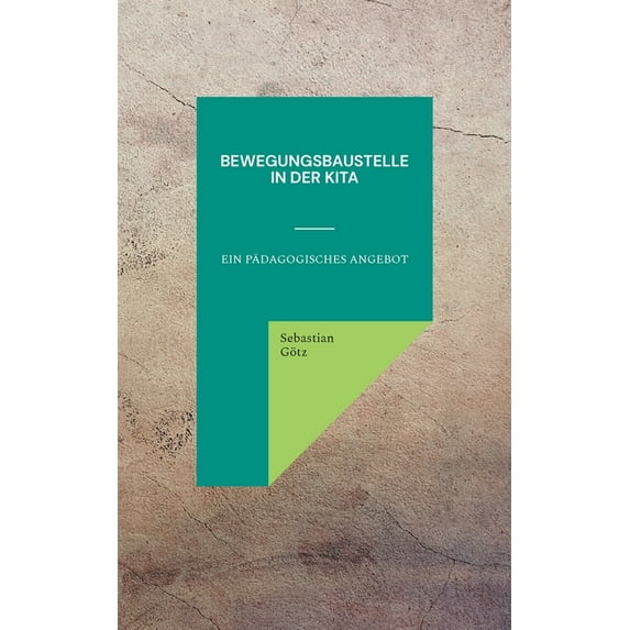 Bewegungsbaustelle in der Kita: Ein pädagogisches Angebot, (Paperback)