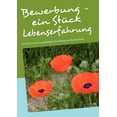 thumbnail image 1 of Bewerbung - ein StÃ¼ck Lebenserfahrung: Der Weg zu einer aussagefÃ¤higen Bewerbung, (Paperback), 1 of 1