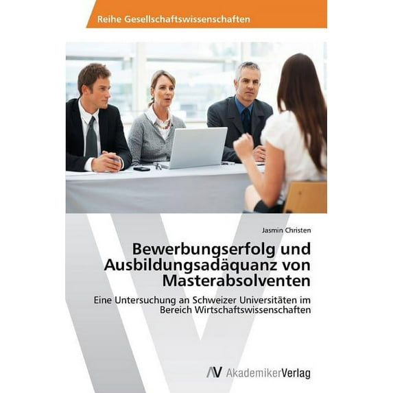 Bewerbungserfolg Und Ausbildungsadaquanz Von Masterabsolventen (Paperback)