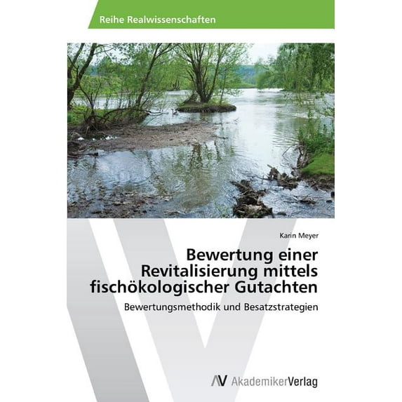 Bewertung Einer Revitalisierung Mittels Fischokologischer Gutachten (Paperback)