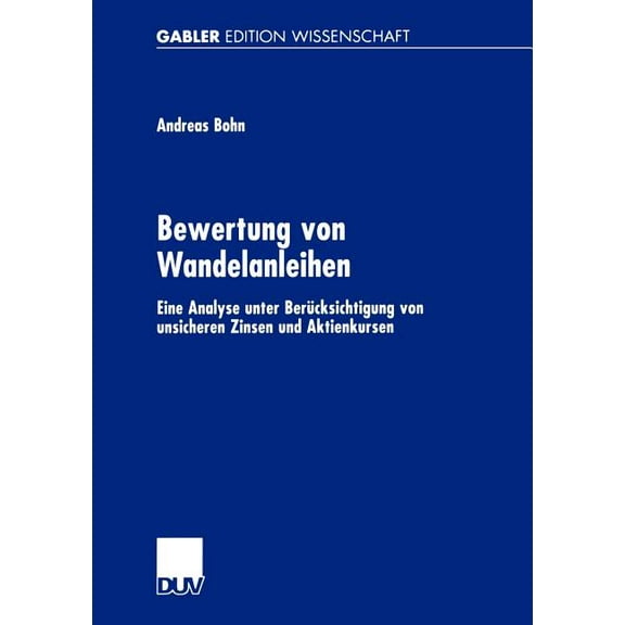 Bewertung Von Wandelanleihen: Eine Analyse Unter Bercksichtigung Von Unsicheren Zinsen Und Aktienkursen, (Paperback)