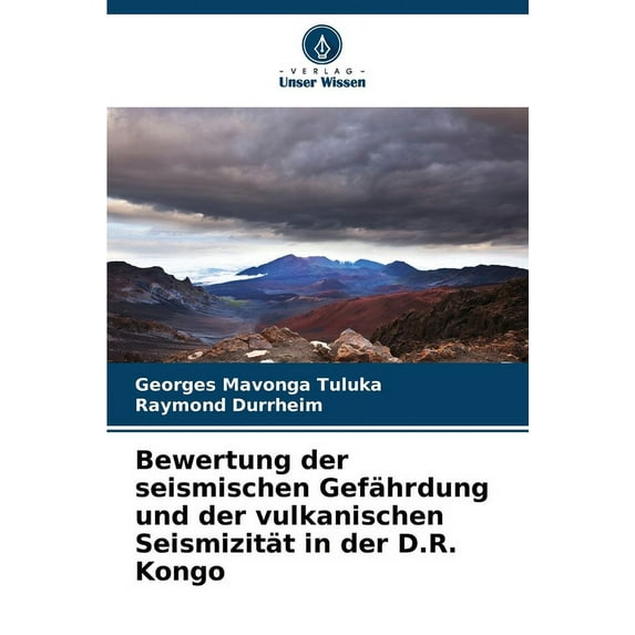 Bewertung der seismischen Gefährdung und der vulkanischen Seismizität in der D.R. Kongo, (Paperback)