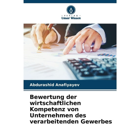 Bewertung der wirtschaftlichen Kompetenz von Unternehmen des verarbeitenden Gewerbes, (Paperback)