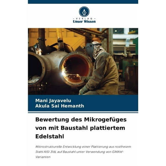 Bewertung des Mikrogefüges von mit Baustahl plattiertem Edelstahl, (Paperback)
