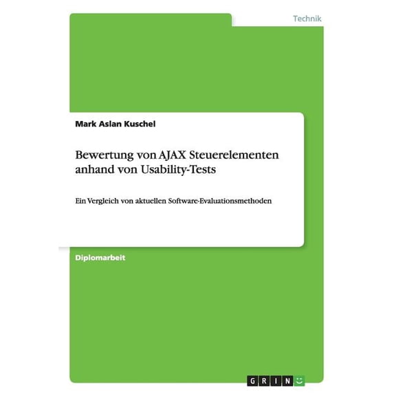 Bewertung von AJAX Steuerelementen anhand von Usability-Tests : Ein Vergleich von aktuellen Software-Evaluationsmethoden (Paperback)