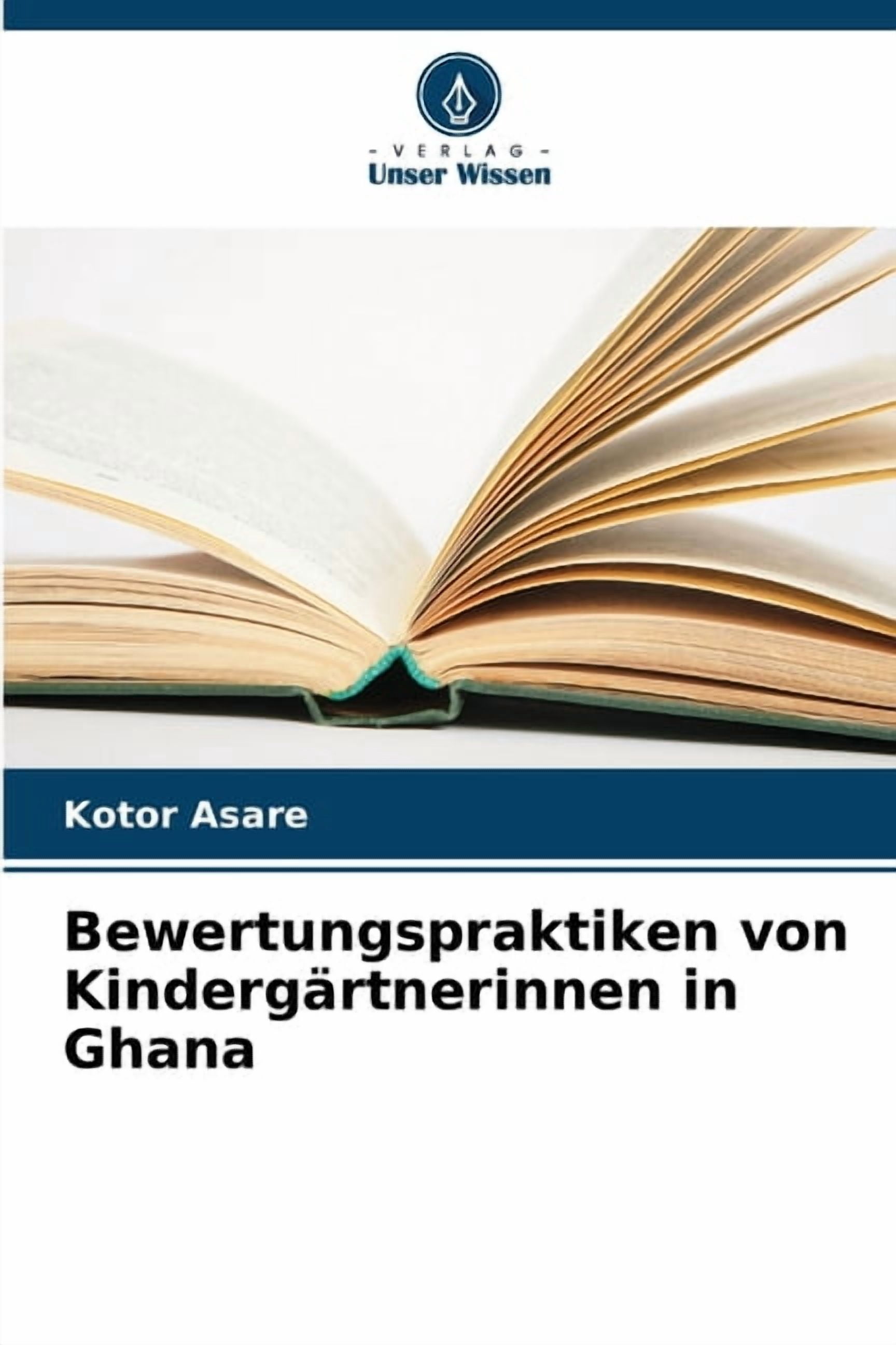 Bewertungspraktiken von KindergÃ¤rtnerinnen in Ghana, (Paperback)