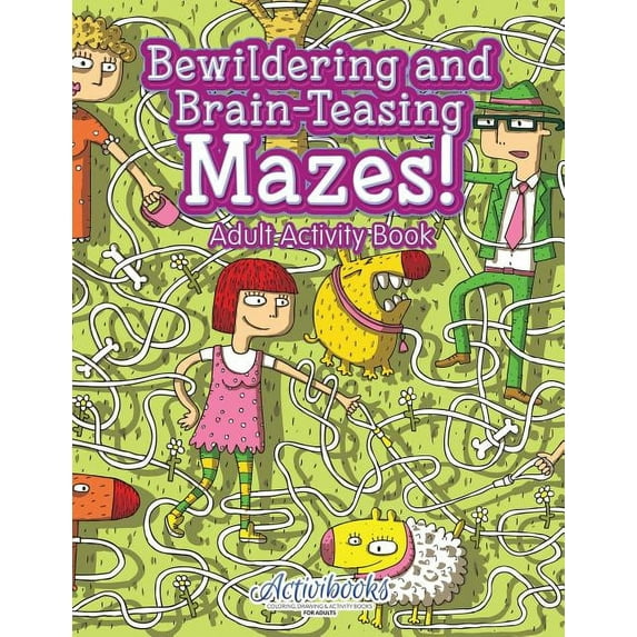 Bewildering and Brain-Teasing Mazes! Adult Activity Book, (Paperback)
