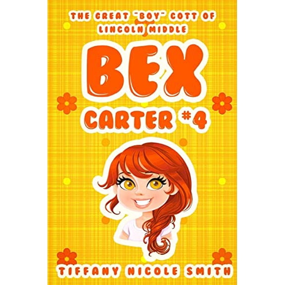 Pre-Owned Bex Carter 4: The Great BOYcott of Lincoln Middle: The Bex Carter Series (Paperback) 1499132913 9781499132915