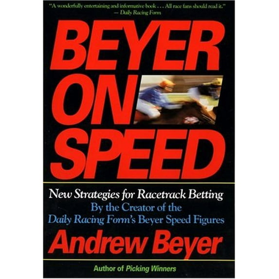 Pre-Owned Beyer on Speed: New Strategies for Racetrack Betting (Paperback) 0395735238 9780395735237