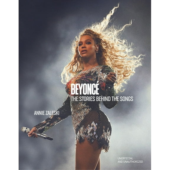 Stories Behind the Songs Beyonc the Stories Behind the Songs: Every Single Track, Explored and Explained, (Hardcover)