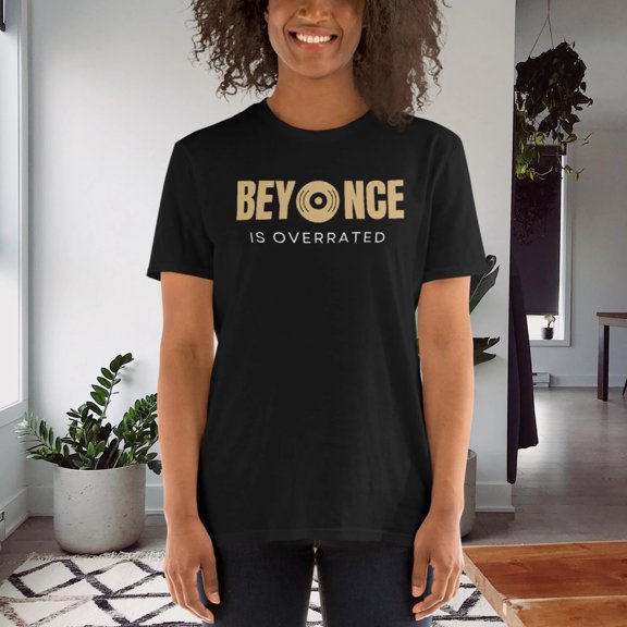 Beyonce is Overrated T-Shirt
