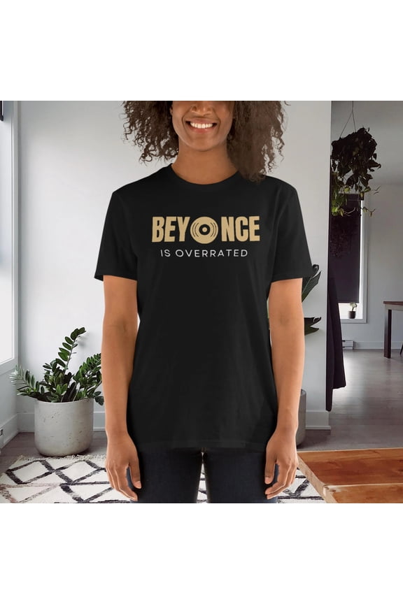 Beyonce is Overrated T-Shirt