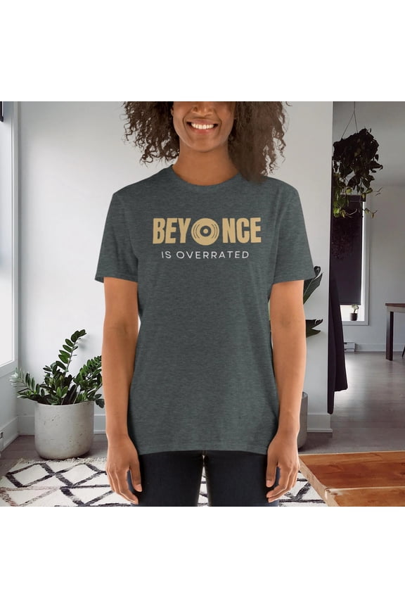 Beyonce is Overrated T-Shirt