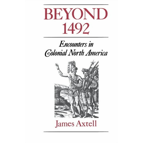 Beyond 1492: Encounters in Colonial North America, (Paperback)