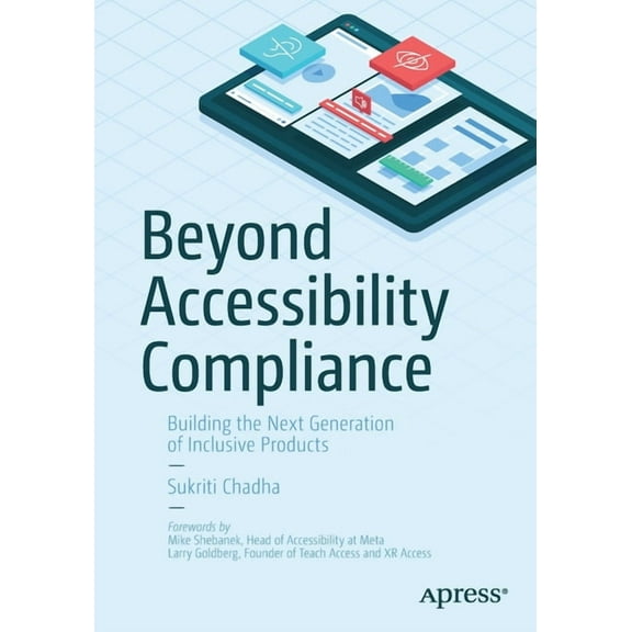 Beyond Accessibility Compliance: Building the Next Generation of Inclusive Products, (Paperback)