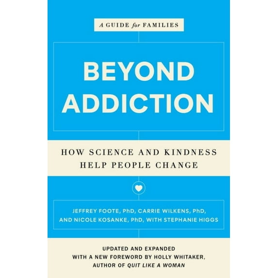 Beyond Addiction: How Science and Kindness Help People Change: A Guide for Families, (Paperback)
