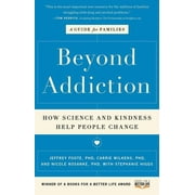 JEFFREY FOOTE; CARRIE WILKENS; NICOLE KOSANKE Beyond Addiction : How Science and Kindness Help People Change (Paperback)