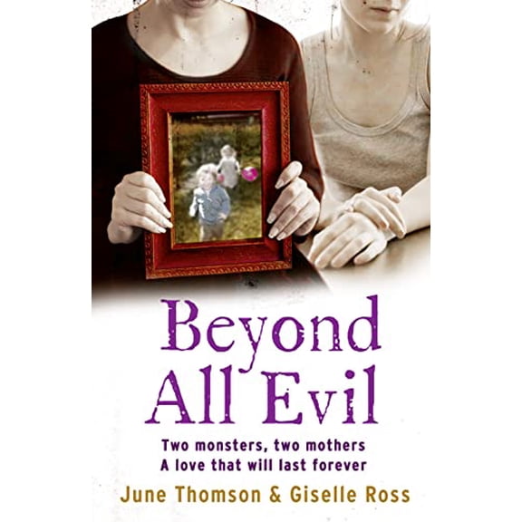 Pre-Owned Beyond All Evil: Two monsters, two mothers, a love that will last forever (Paperback) 0007438516