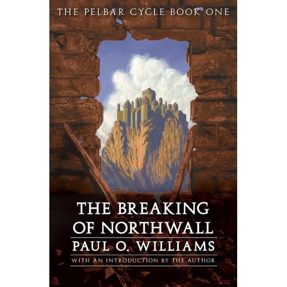 Beyond Armageddon: The Breaking of Northwall : The Pelbar Cycle, Book One (Paperback)
