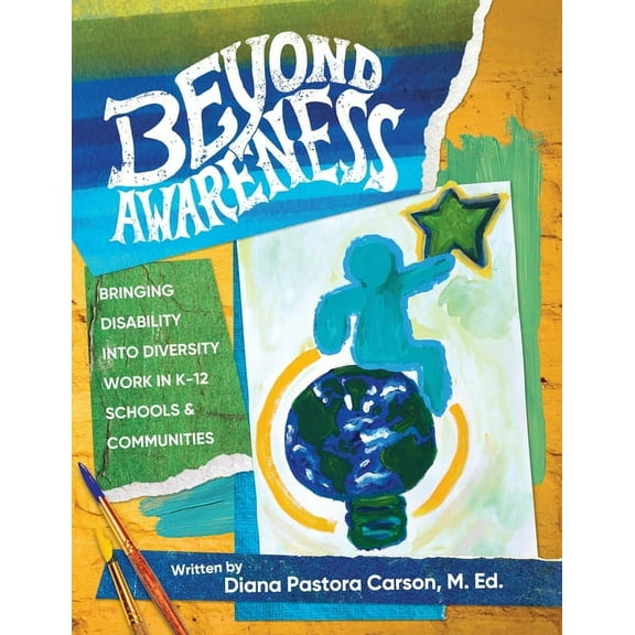 Beyond Awareness: Bringing Disability into Diversity in K-12 Schools & Communities (Paperback) by Diana Pastora Carson