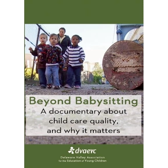 Beyond Babysitting : A Documentary about Child Care Quality, and Why It Matters (DVD video)