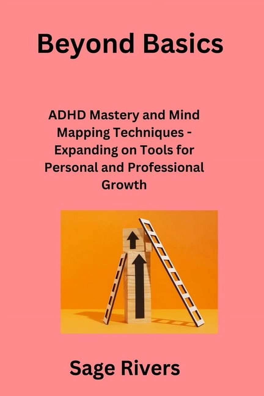 Beyond Basics ADHD Mastery and Mind Mapping Techniques Expanding on