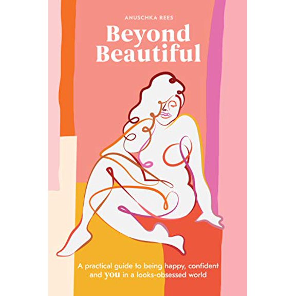 Pre-Owned Beyond Beautiful: A Practical Guide to Being Happy, Confident, and You in a Looks-Obsessed World (Hardcover) 0399582096 9780399582097