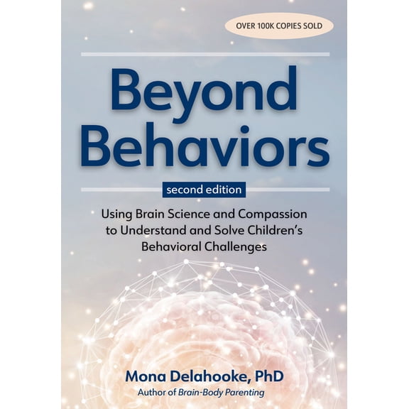 Beyond Behaviors, Second Edition: Using Brain Science and Compassion to Understand and Solve Children's Behavioral Chall, (Paperback)