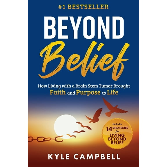 Beyond Belief: How Living with a Brain Stem Tumor Brought Faith and Purpose to Life, (Paperback)