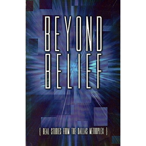 Pre-Owned Beyond Belief: Real Stories From the Dallas Metroplex Paperback