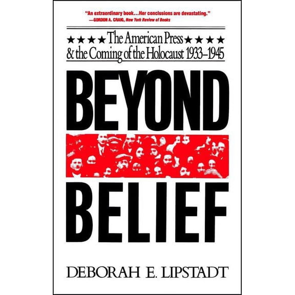 Beyond Belief: The American Press and the Coming of the Holocaust, 1933-1945, (Paperback)
