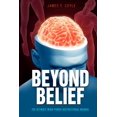 thumbnail image 1 of Beyond Belief : The Ultimate Mind Power Instructional Manual (Paperback), 1 of 1