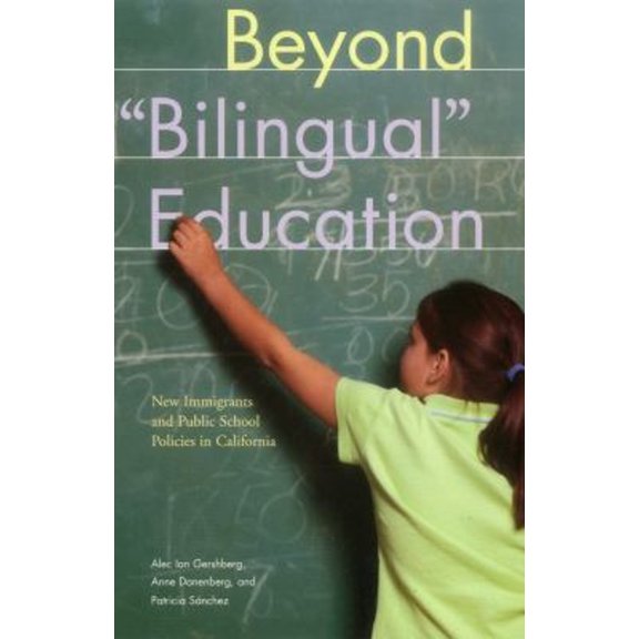 Pre-Owned Beyond Bilingual Education: New Immigrants and Public School Policies in California (Paperback) by Alec Ian Gershberg, Anne Danenberg, Patricia Sanchez