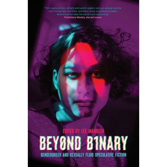 Beyond Binary: Genderqueer and Sexually Fluid Speculative Fiction, (Paperback)