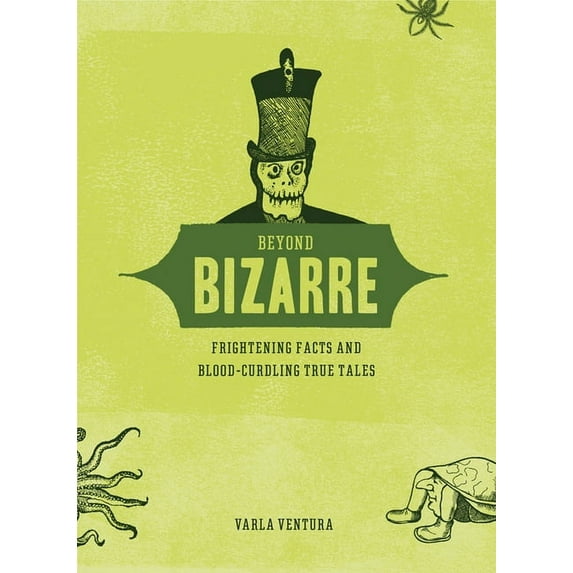 Beyond Bizarre: Frightening Facts & Bloodcurdling True Tales, (Paperback)