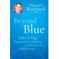 thumbnail image 1 of Pre-Owned Beyond Blue: Surviving Depression & Anxiety and Making the Most of Bad Genes (Hardcover) 1599951568 9781599951560, 1 of 1