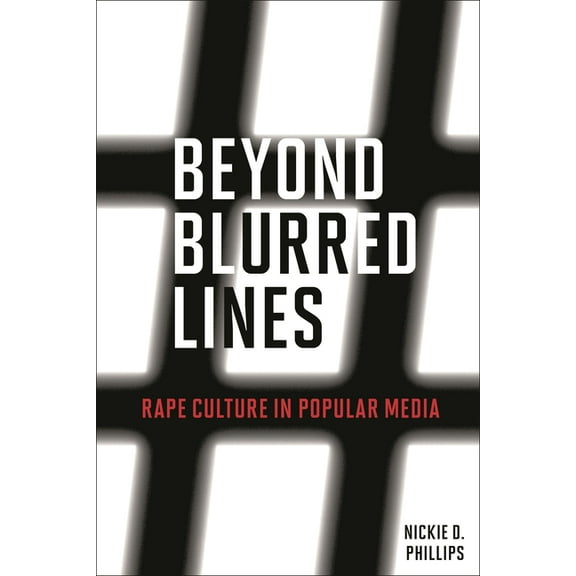 Beyond Blurred Lines: Rape Culture in Popular Media, (Paperback)