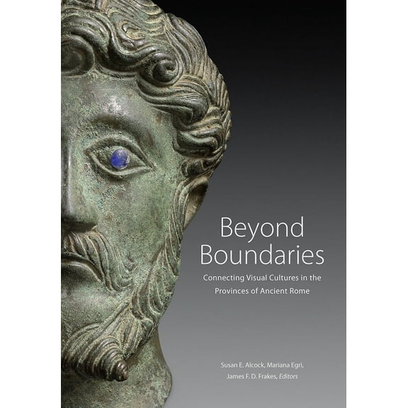 Beyond Boundaries : Connecting Visual Cultures in the Provinces of Ancient Rome (Hardcover)