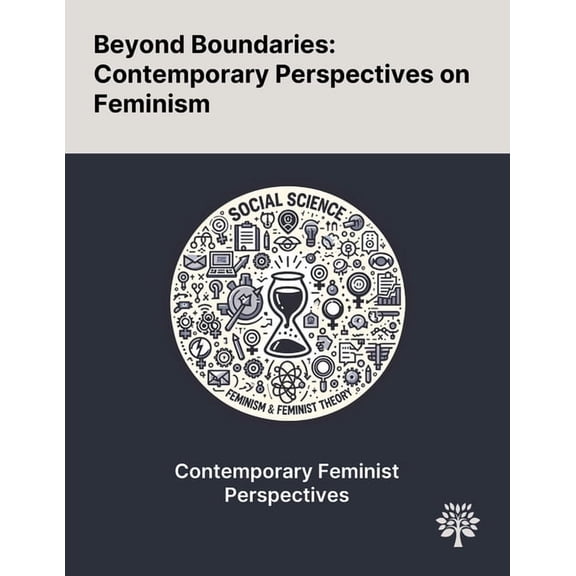 Beyond Boundaries: Contemporary Perspectives on Feminism, (Paperback)