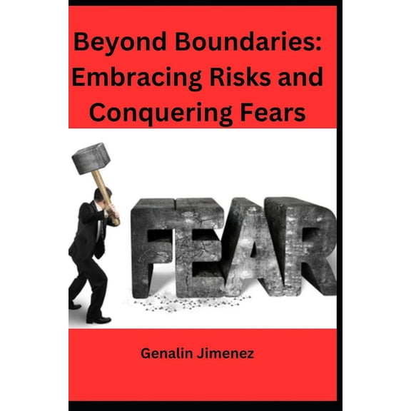 Beyond Boundaries: Embracing Risks and Conquering Fears (Paperback)
