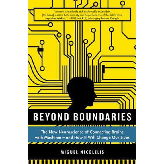 Pre-Owned Beyond Boundaries: The New Neuroscience of Connecting Brains with Machines - And How It Will Change Our Lives (Paperback) 1250002613 9781250002617