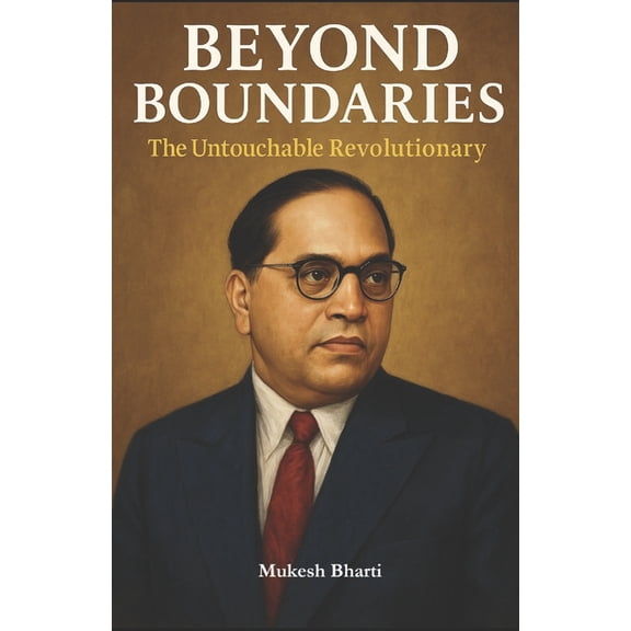 Beyond Boundaries: The Untouchable Revolutionary, (Paperback)
