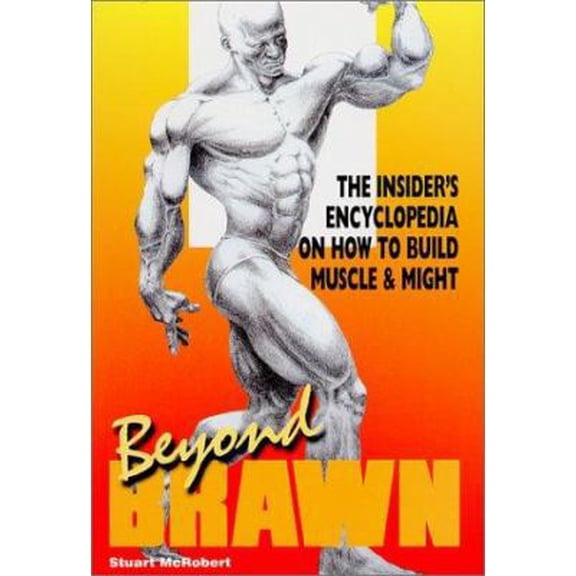 Pre-Owned Beyond Brawn: The Insider's Encyclopedia on How to Build Muscle & Might (Paperback) 9963616062 9789963616060